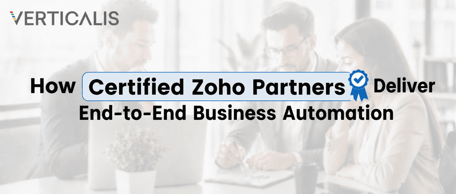 The Role of Certified Zoho Partners in Streamlining Business Automation